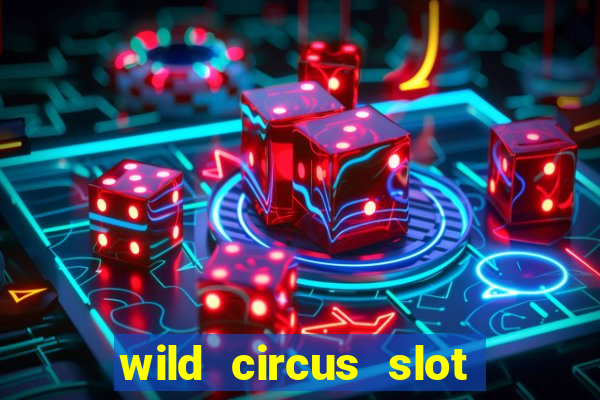 wild circus slot free play