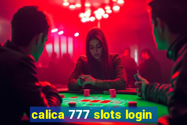 calica 777 slots login