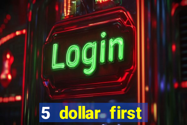 5 dollar first deposit casino