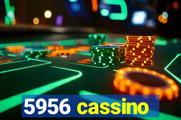 5956 cassino