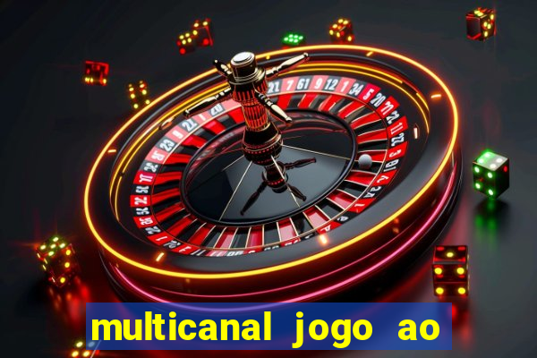 multicanal jogo ao vivo fans