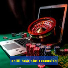 chilli heat slot recension