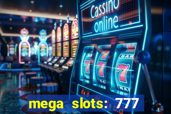 mega slots: 777 casino apk