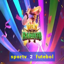 sportv 2 futebol play hd