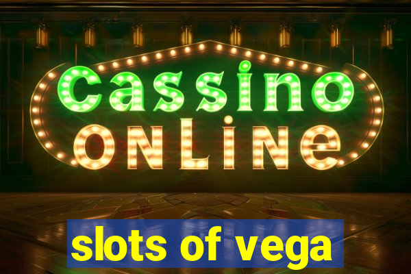 slots of vega