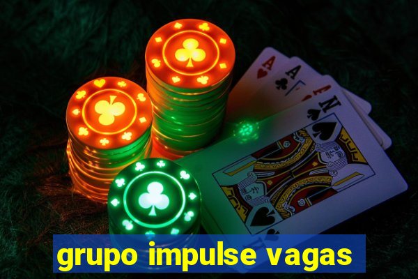 grupo impulse vagas