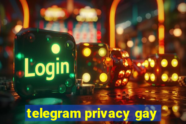 telegram privacy gay