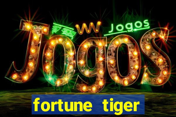 fortune tiger estrela bet