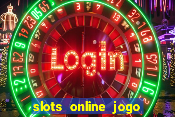 slots online jogo ca?a níquel