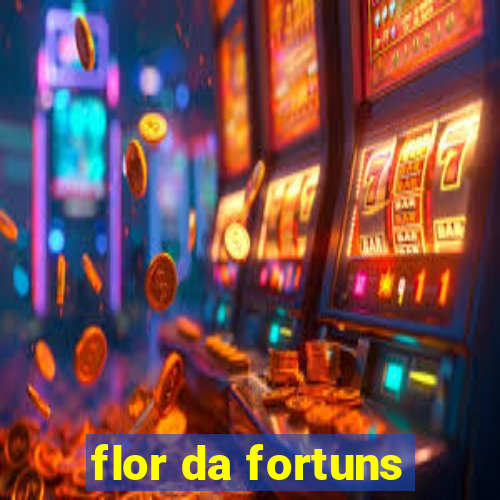 flor da fortuns