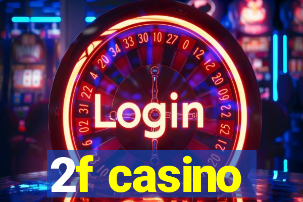 2f casino