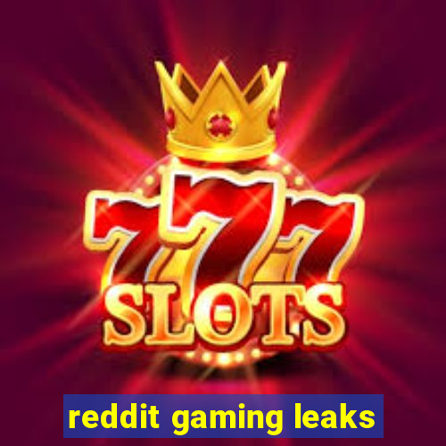 reddit gaming leaks