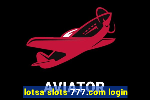 lotsa slots 777.com login