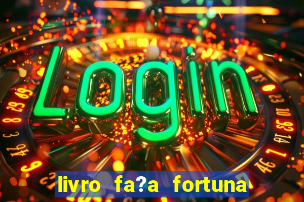 livro fa?a fortuna com a??es