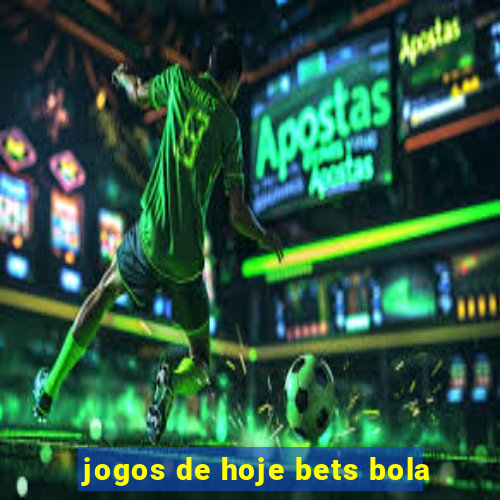 jogos de hoje bets bola