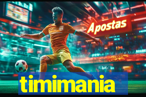 timimania