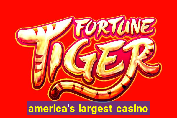 america's largest casino