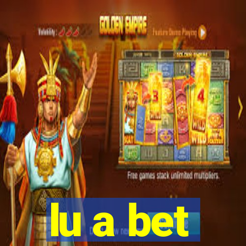 lu a bet