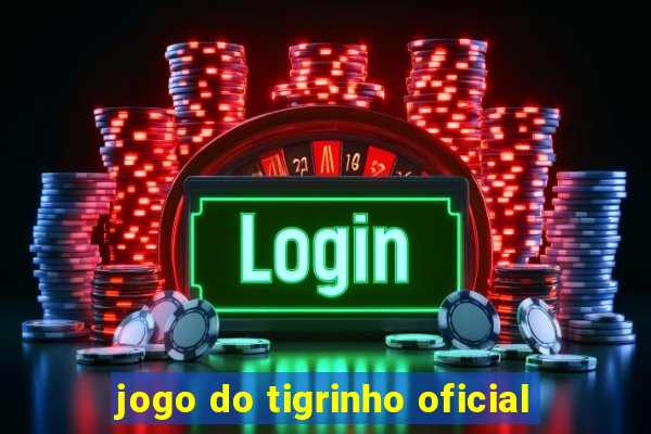 jogo do tigrinho oficial