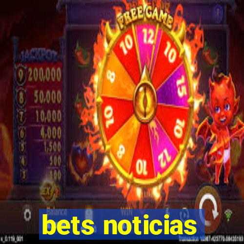 bets noticias