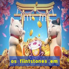 os flintstones em viva rock vegas filme completo dublado