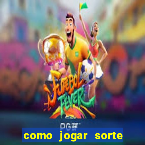 como jogar sorte do dia