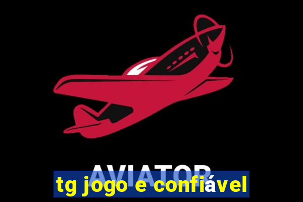 tg jogo e confiável