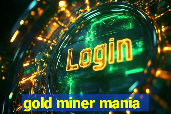 gold miner mania