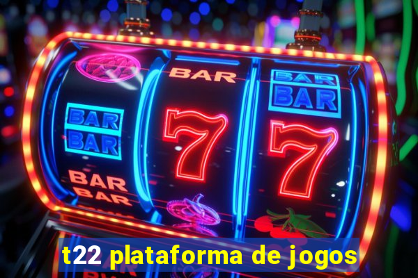 t22 plataforma de jogos