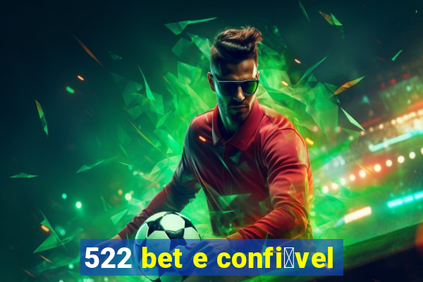 522 bet e confi谩vel