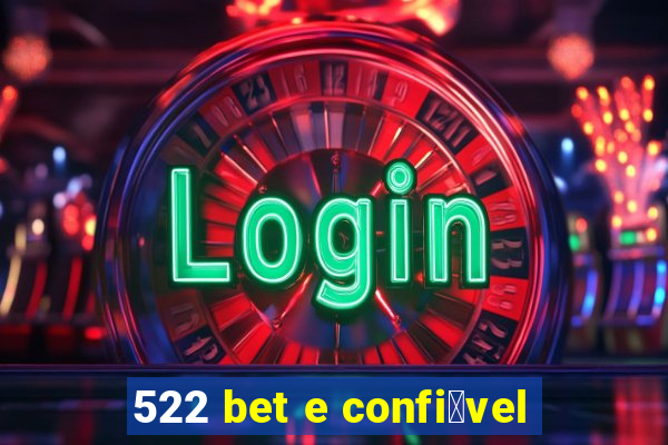 522 bet e confi谩vel