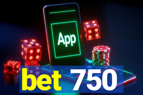 bet 750