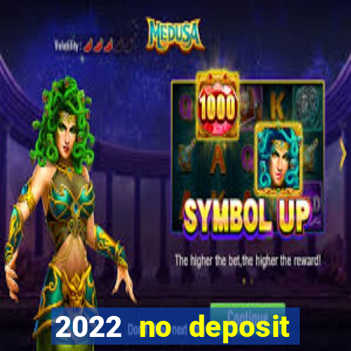 2022 no deposit bonus casino