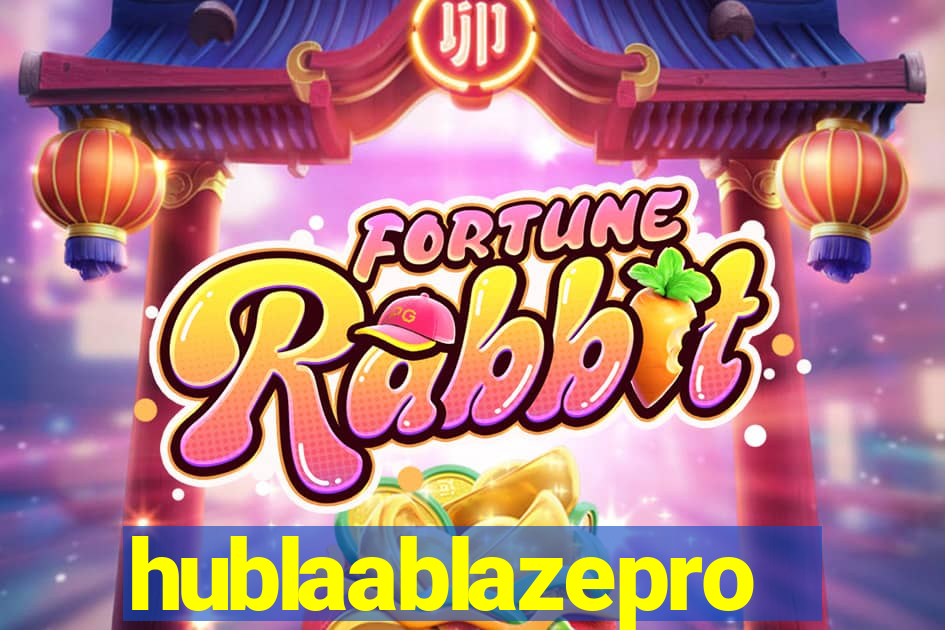 hublaablazepro