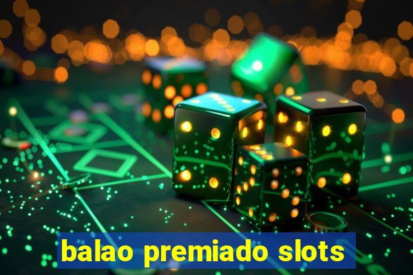 balao premiado slots