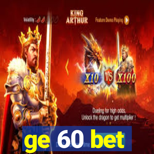 ge 60 bet