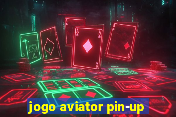 jogo aviator pin-up