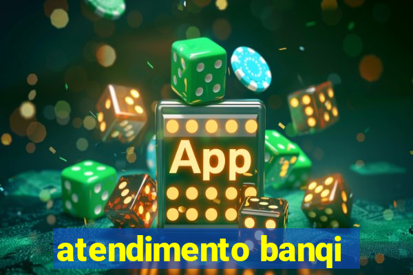 atendimento banqi