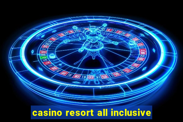 casino resort all inclusive