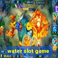 water slot game