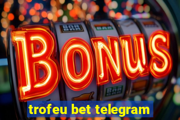 trofeu bet telegram