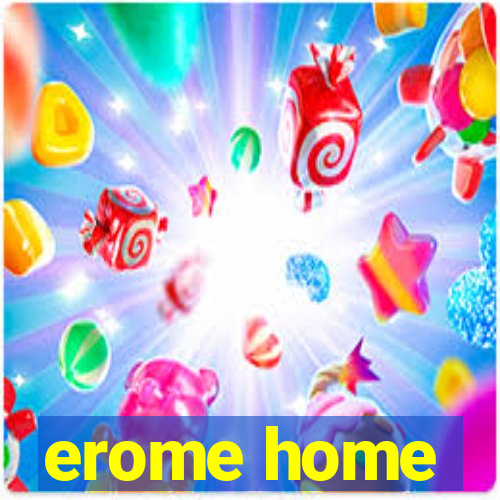 erome home