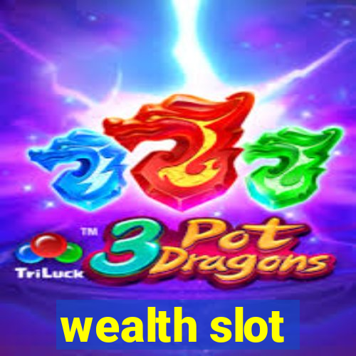 wealth slot