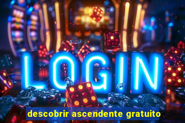 descobrir ascendente gratuito