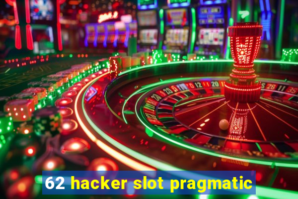 62 hacker slot pragmatic