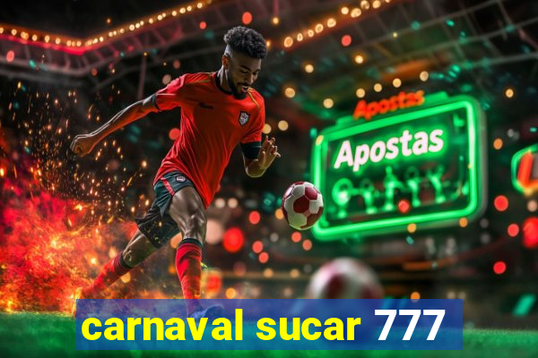 carnaval sucar 777