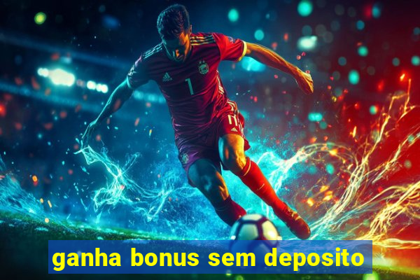 ganha bonus sem deposito