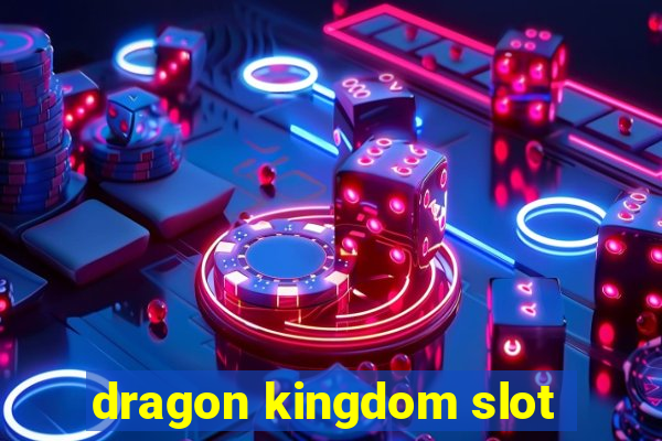 dragon kingdom slot