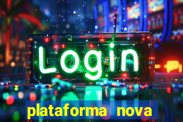 plataforma nova pagando bem