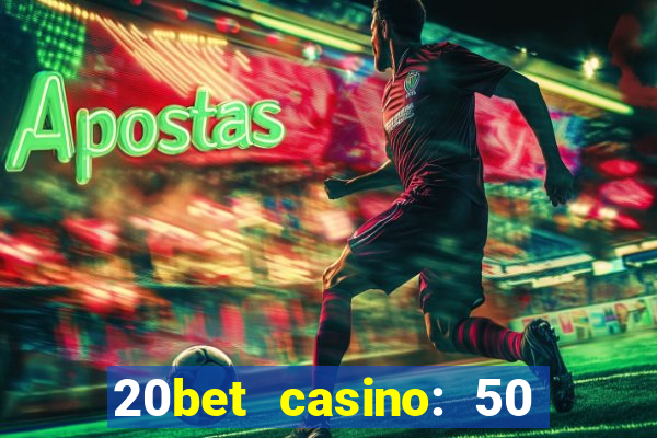 20bet casino: 50 free spins